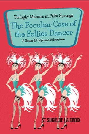 Front vover of Twilight Manors in Palm Springs: The Peculair Csse of the Follies Dancer. A cartoon of three follies dancer is on the front cover.