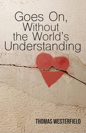 The front cover of "Goes On Without the World's Understanding" featuring the image of a heart painted on cracked concrete.