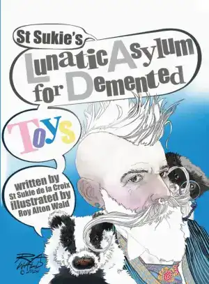 The cover of St Sukie's Asylum for Demented Toys. A drawing of the director of the asylum and an badger appear on the cover.