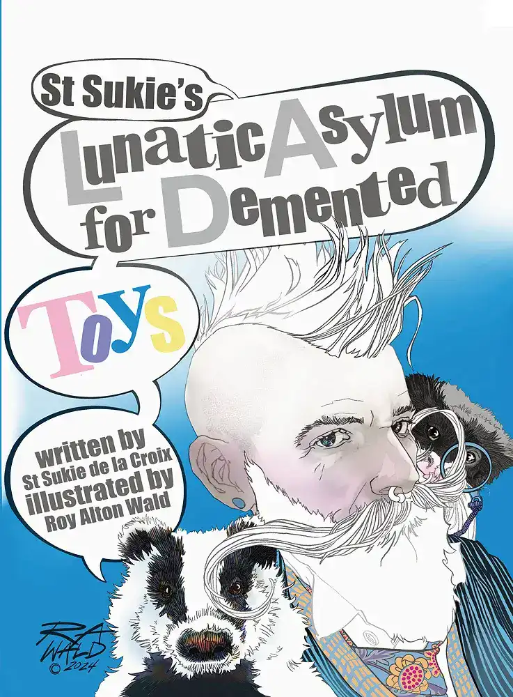 The cover of St Sukie's Asylum for Demented Toys. A drawing of the director of the asylum and an badger appear on the cover.