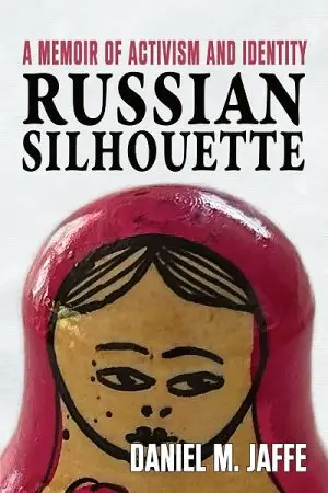 Book cover for "Russian Silhouette: A Memoir of Activism and Identity" by Daniel M. Jaffe. The top half features the title in bold black and pink serif typography on a white textured background. The bottom half shows a close-up of a hand-painted wooden Russian Matryoshka doll (nesting doll) with a bright pink headscarf, dark hair, and a somber, pensive facial expression.